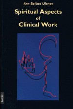 Spiritual Aspects of Clinical Work - Ann Belford Ulanov