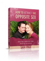 How To Attract The Opposite Sex - Dating Advice For Men & Women - Sam Page, Sarah Halloran