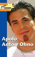 Apolo Anton Ohno - Michael V. Uschan