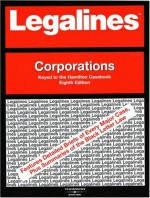 Legalines: Corporations: Adaptable to Eight Edition of the Hamilton Casebook (Legalines) - Jonathon Neville, Legalines