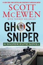 Ghost Sniper: A Sniper Elite Novel - Scott McEwen, Thomas Koloniar