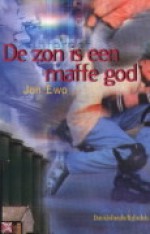 De zon is een maffe god - Jon Ewo, Maaike Lahaise