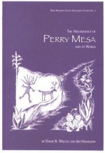 The Archaeology of Perry Mesa and Its World - David R. Wilcox, Jim Holmlund