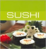 Sushi: 40 Delightful Japanese Dishes For All Occasions - Lulu Grimes