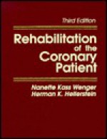 Rehabilitation Of The Coronary Patient - Nanette K. Wenger