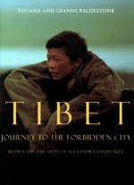 Tibet: Journey to the Forbidden City: Retracing the Steps of Alexandra David-Neel - Tiziana Baldizzone, Valeria Manferto De Fabianis