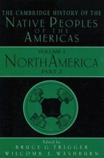 The Cambridge History of the Native Peoples of the Americas, Volume 1, Part 2: North America - Wilcomb E. Washburn