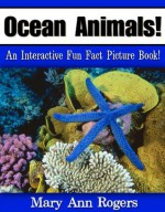 Ocean Animals: An Interactive Fun Fact Picture Book! (Amazing Animal Facts Series) - Mary Ann Rogers