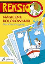 Reksio Magiczne kolorwanki Morskie przygody - Ewa Barska, Marek Głogowski, Anna Sójka