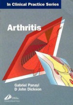 Churchill's in Clinical Practice Series: Arthritis - Gabriel S. Panayi, D. John Dickson