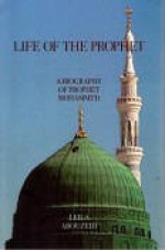 Life of the Prophet - A Biography of Prophet Mohammed - Leila Abouzeid