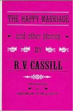 The Happy Marriage and Other Stories - R.V. Cassill, Ronald V. Cassill