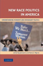 New Race Politics in America: Understanding Minority and Immigrant Politics - Jane Junn