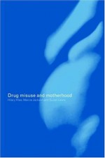 Drug Misuse and Motherhood - Suzan Lewis, Marcia Jackson, Hilary Klee