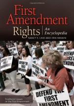 First Amendment Rights [2 volumes]: An Encyclopedia - Nancy S. Lind, Erik Rankin