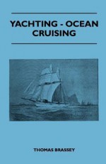 Yachting - Ocean Cruising - Thomas Brassey