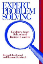 Expert Problem Solving - Kenneth A. Leithwood, Rosanne Steinbach