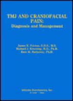 Tmj and Craniofacial Pain: Diagnosis and Management - James R. Friction, Kate Hathaway, Richard Kroening