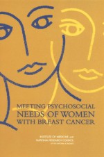 Meeting Psychosocial Needs of Women with Breast Cancer - Maria Hewitt, Roger Herdman, Jimmie Holland, National Research Council