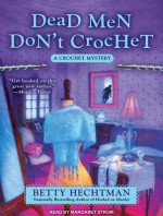 Dead Men Don't Crochet - Betty Hechtman, Margaret Strom