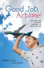 Good Job, Airplane! - Erik Cassano, Brian D. Gale, Randy Wood