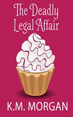 The Deadly Legal Affair (Cozy Mystery) (Daisy McDare Cozy Creek Mystery Book 2) - K.M. Morgan