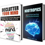 Declutter Your Mind Box Set: Your Guide on How to Declutter Your Mind with Nootropics to Boost Your Brain Performance (Declutter and Organize) - Vanessa Riley, Monica Hamilton