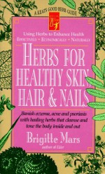 Herbs for Healthy Skin, Hair, and Nails (Keats Good Herb Guide) - Brigitte Mars