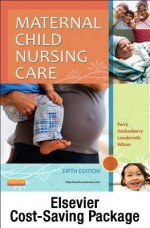 Maternal Child Nursing Care - Text and Virtual Clinical Excursions Online Package - Shannon E. Perry, Marilyn J Hockenberry, Deitra Leonard Lowdermilk