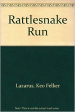 Rattlesnake Run - Keo Felker Lazarus