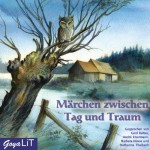 Märchen zwischen Tag und Traum - Katharina Thalbach, Gerd Baltus, Barbara Nüsse