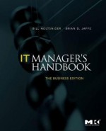 It Manager's Handbook: The Business Edition: The Business Edition - Bill Holtsnider, Brian Jaffe