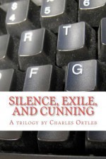 Silence, Exile, and Cunning - Charles Ortleb