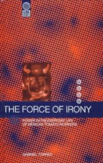 The Force of Irony: Power in the Everyday Life of Mexican Tomato Workers - Gabriel Torres