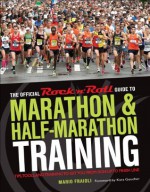 The Official Rock 'n' Roll Guide to Marathon & Half-Marathon Training: Tips, Tools, and Training to Get You from Sign-Up to Finish Line - Fraioli Mario, Goucher Kara, Kara Goucher