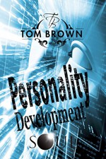 Stages of Personality Development: Self Esteem, Goal Setting, Reverse Psychology, Social Psychology, Free Souls (Positive Thinking Books) - Tom Brown