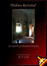 Thelema Revisited - In Search of Aleister Crowley - Richard Cole