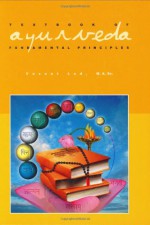 Textbook of Ayurveda, Volume One: Fundamental Principles - Vasant Dattatray Lad, Shawn O'Connor, Carlos Luna, Kevin Curry