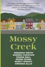 Mossy Creek - Deborah Smith, Sandra Chastain, Donna Ball, Debra Dixon, Virginia Ellis, Nancy Knight