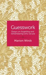 Guesswork: Essays on forgetting and remembering who we are - Marion Winik