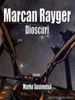 Dioscuri (Marcan Rayger, #4) - Marko Susimetsä