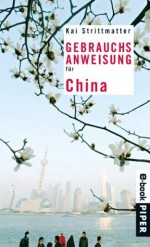 Gebrauchsanweisung für China (Piper Taschenbuch) (German Edition) - Kai Strittmatter