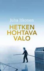 Hetken hohtava valo - Juha Itkonen