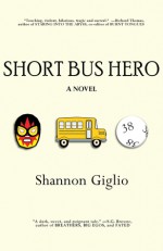 Short Bus Hero - Shannon Giglio Giglio