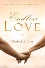 Endless Love - Elizabeth A. Ryan