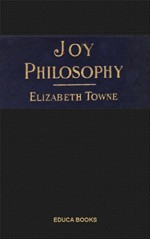 Joy Philosophy - Elizabeth Towne