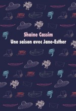Une saison avec Jane-Esther - Shaïne Cassim