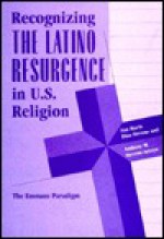 Recognizing The Latino Resurgence In U.s. Religion: The Emmaus Paradigm - Ana Maria Diaz-Stevens, Antonio M. Stevens Arroyo, Anthony M Stevens-arroyo