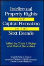 Intellectual Property Rights and Capital Formation in the Next Decade - Charls E. Walker