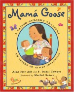 Mama Goose: A Latino Nursery Treasury - Alma Flor Ada, F. Isabel Campoy, Maribel Suarez